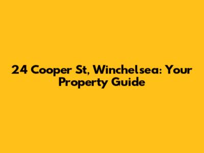 24 Cooper St, Winchelsea: Your Property Guide