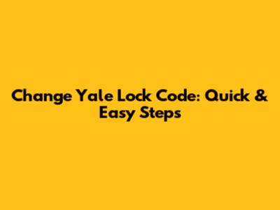 Change Yale Lock Code: Quick & Easy Steps