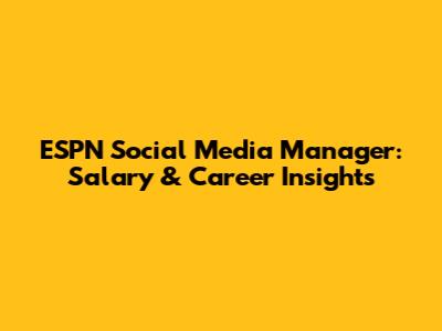 ESPN Social Media Manager: Salary & Career Insights