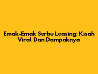 Emak-Emak 'Serbu' Leasing: Kisah Viral Dan Dampaknya