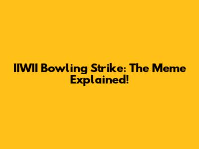 IIWII Bowling Strike: The Meme Explained!