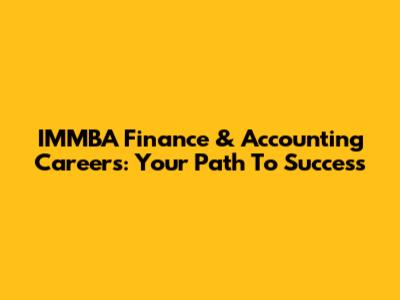 IMMBA Finance & Accounting Careers: Your Path To Success