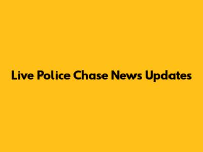 Live Police Chase News Updates