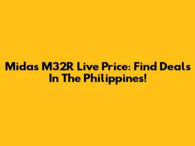 Midas M32R Live Price: Find Deals In The Philippines!