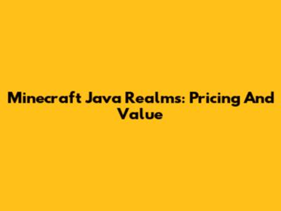 Minecraft Java Realms: Pricing And Value