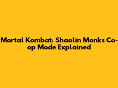 Mortal Kombat: Shaolin Monks Co-op Mode Explained
