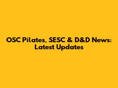 OSC Pilates, SESC & D&D News: Latest Updates