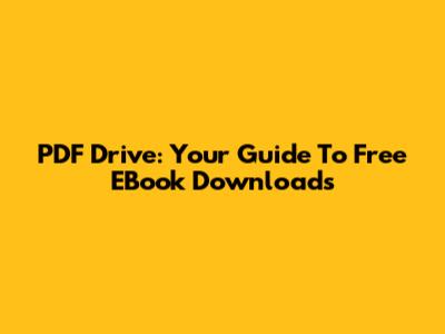 PDF Drive: Your Guide To Free EBook Downloads