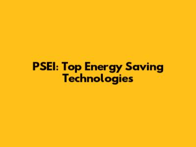 PSEI: Top Energy Saving Technologies