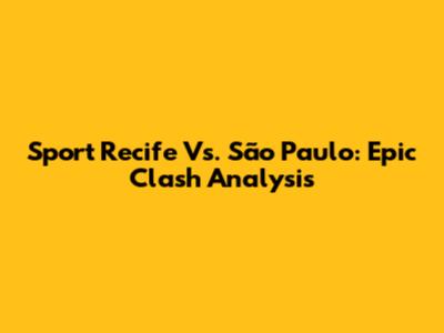 Sport Recife Vs. São Paulo: Epic Clash Analysis