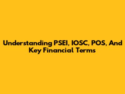 Understanding PSEI, IOSC, POS, And Key Financial Terms